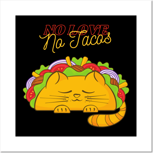 Cat No Love, No Tacos Wall Art by stephanieduck